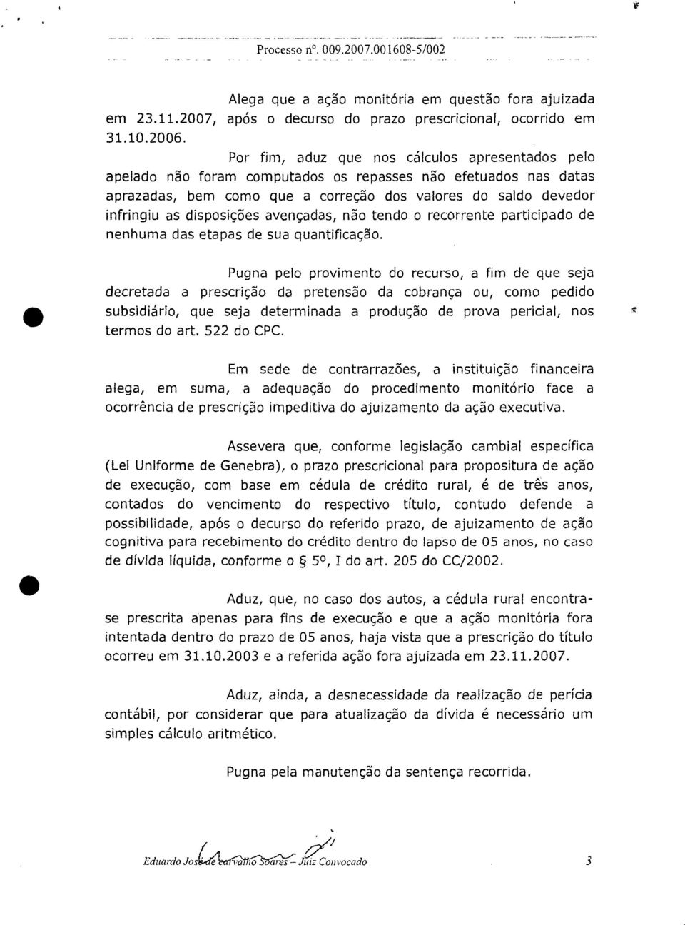 disposições avençadas, não tendo o recorrente participado de nenhuma das etapas de sua quantificação.