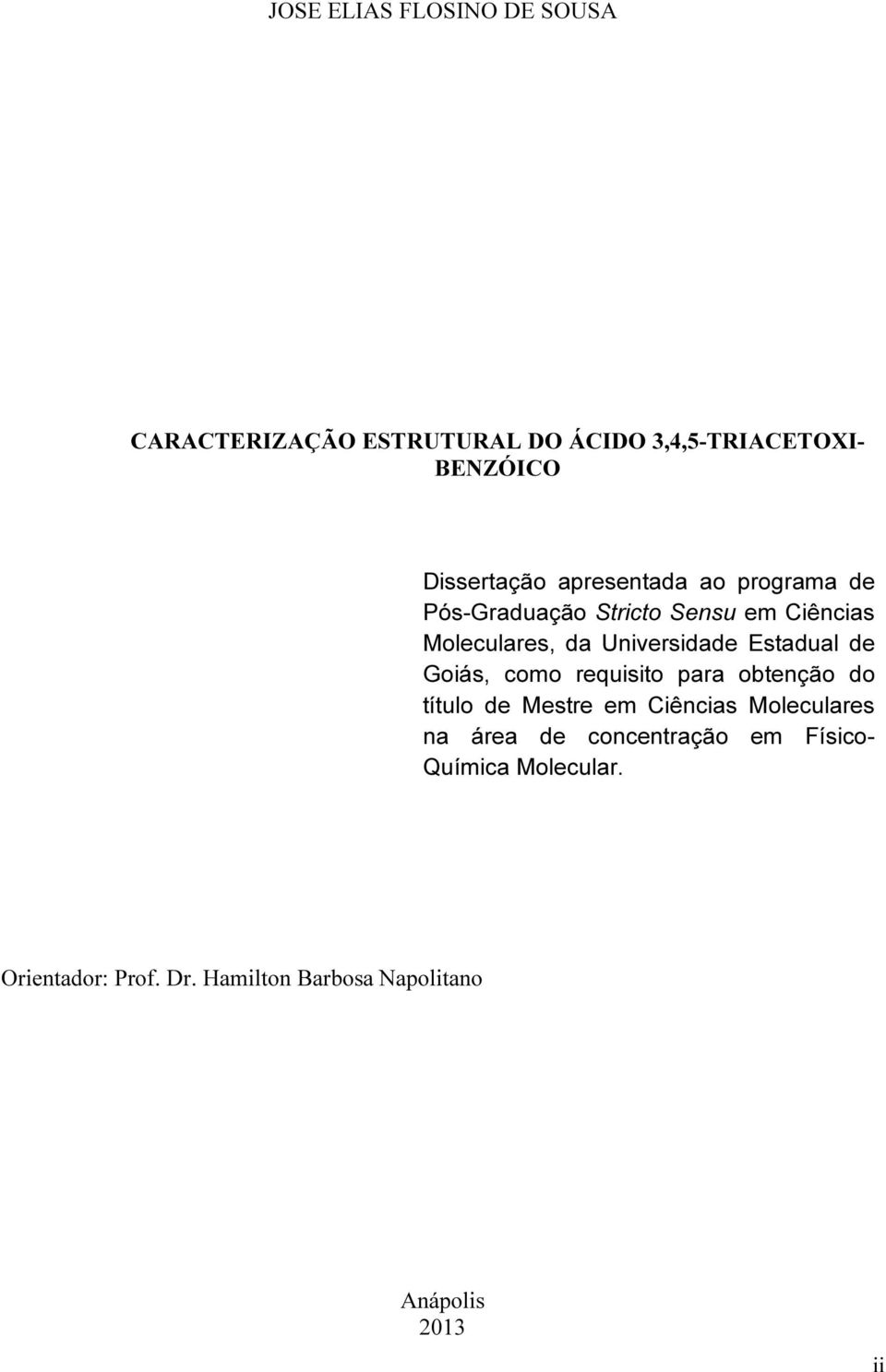 Estadual de Goiás, como requisito para obtenção do título de Mestre em Ciências Moleculares na área de