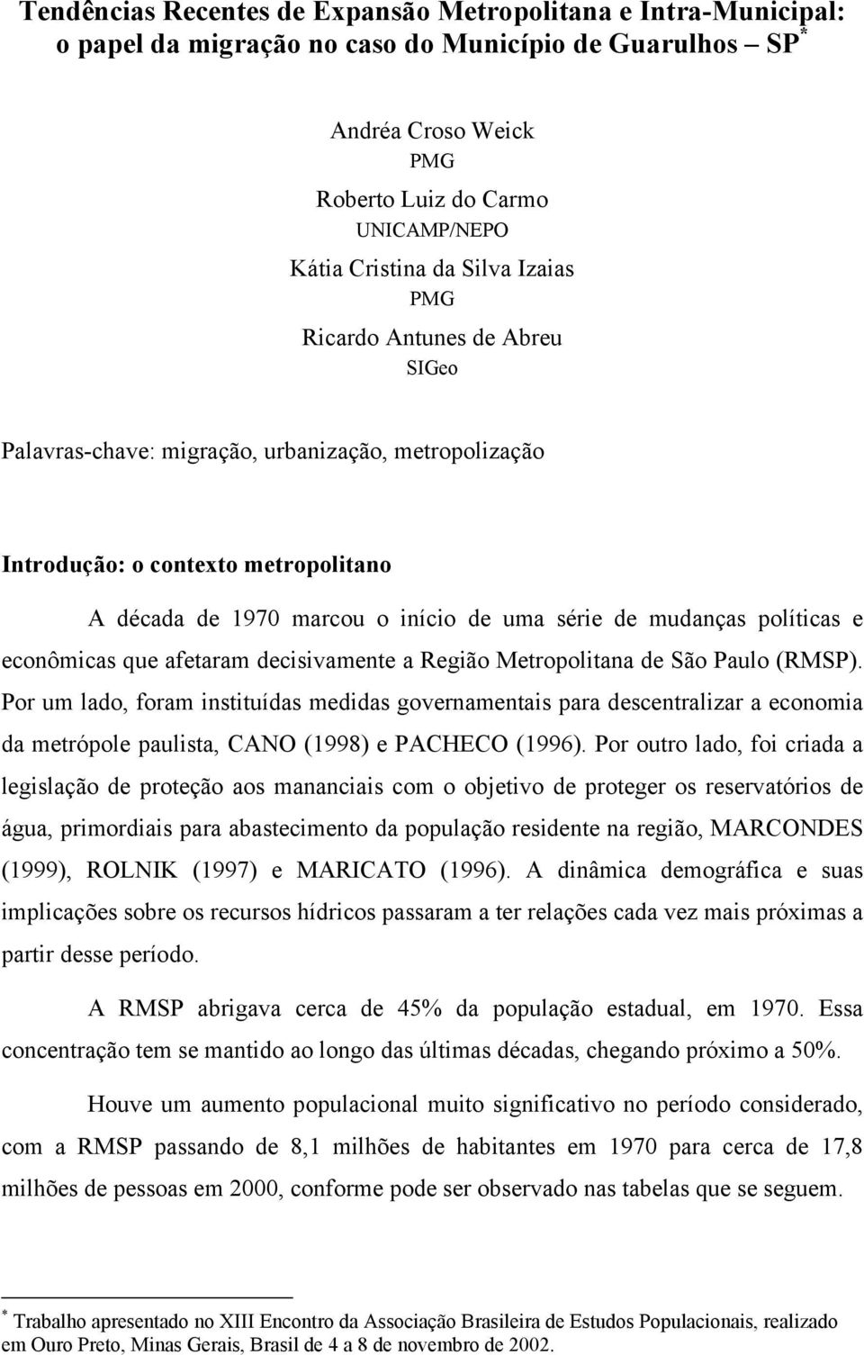 políticas e econômicas que afetaram decisivamente a Região Metropolitana de São Paulo (RMSP).