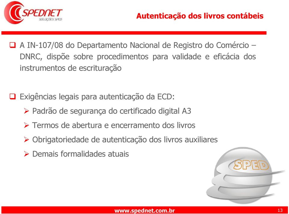 para autenticação da ECD: Padrão de segurança do certificado digital A3 Termos de abertura e encerramento