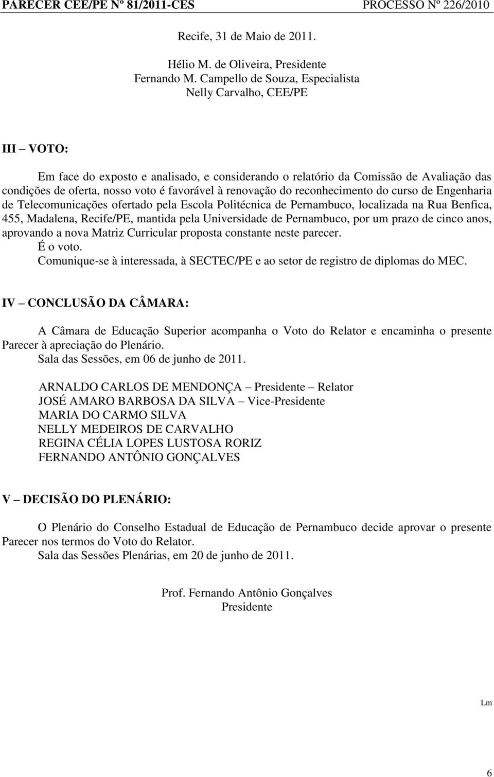 renovação do reconhecimento do curso de Engenharia de Telecomunicações ofertado pela Escola Politécnica de Pernambuco, localizada na Rua Benfica, 455, Madalena, Recife/PE, mantida pela Universidade