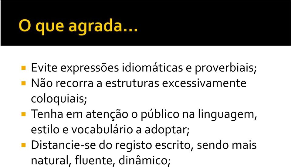 público na linguagem, estilo e vocabulário a adoptar;