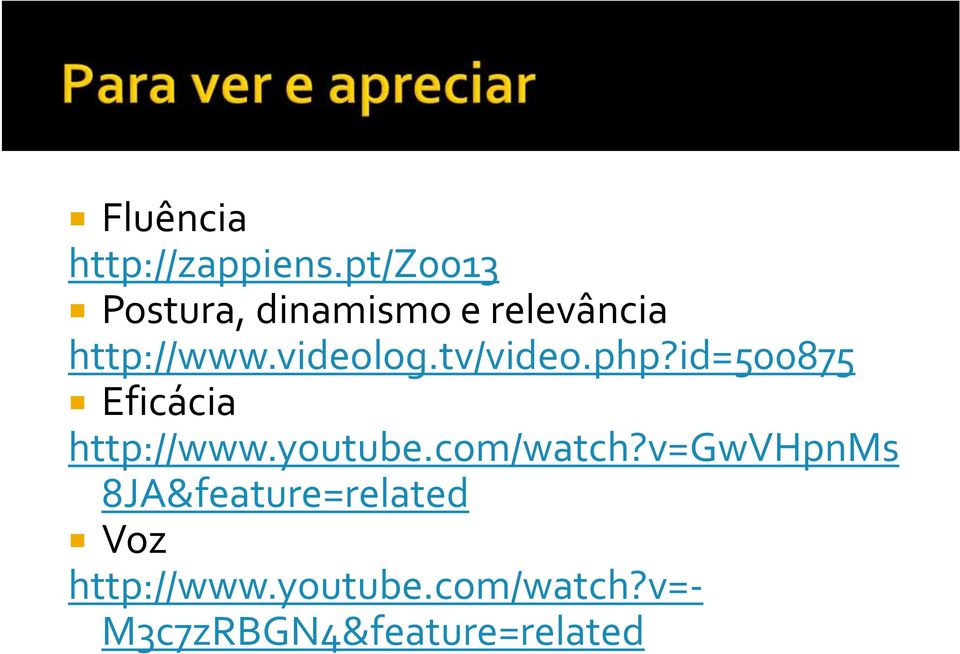 videolog.tv/video.php?id=500875 Eficácia http://www.youtube.