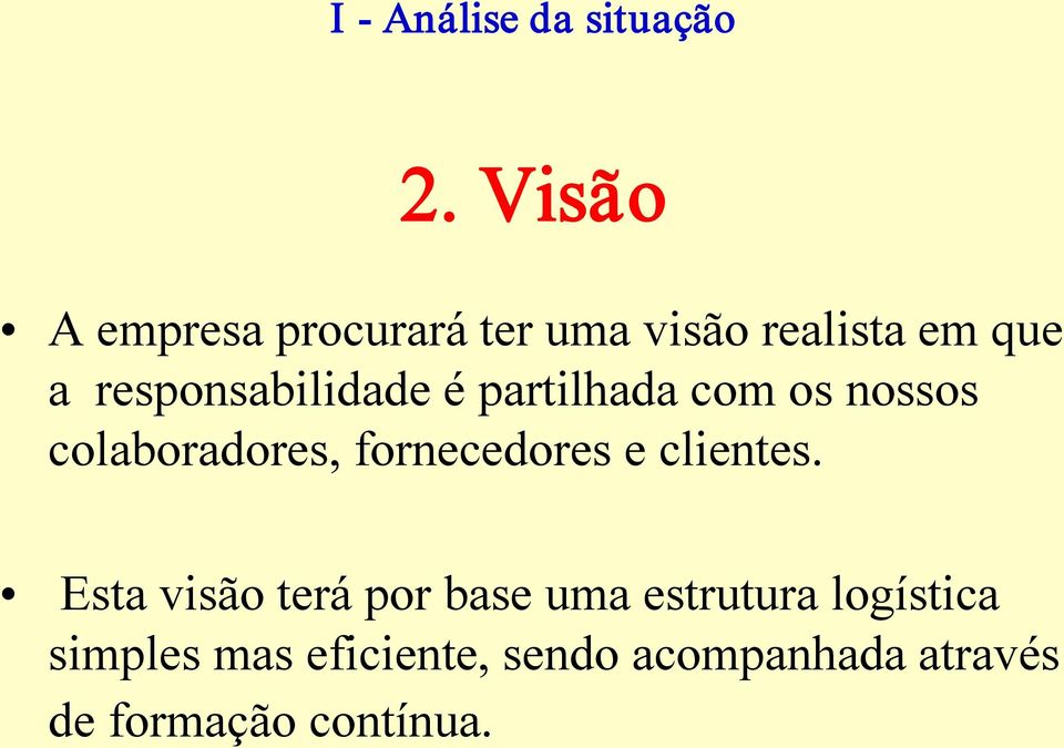 responsabilidade é partilhada com os nossos colaboradores, fornecedores