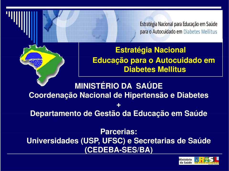 e Diabetes + Departamento de Gestão da Educação em Saúde