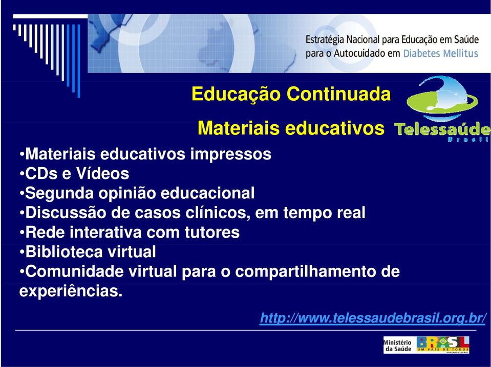 tempo real Rede interativa com tutores Biblioteca virtual Comunidade