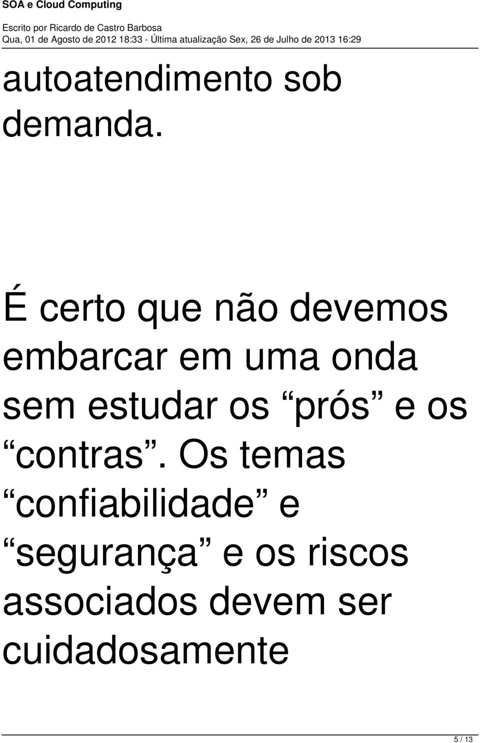 estudar os prós e os contras.