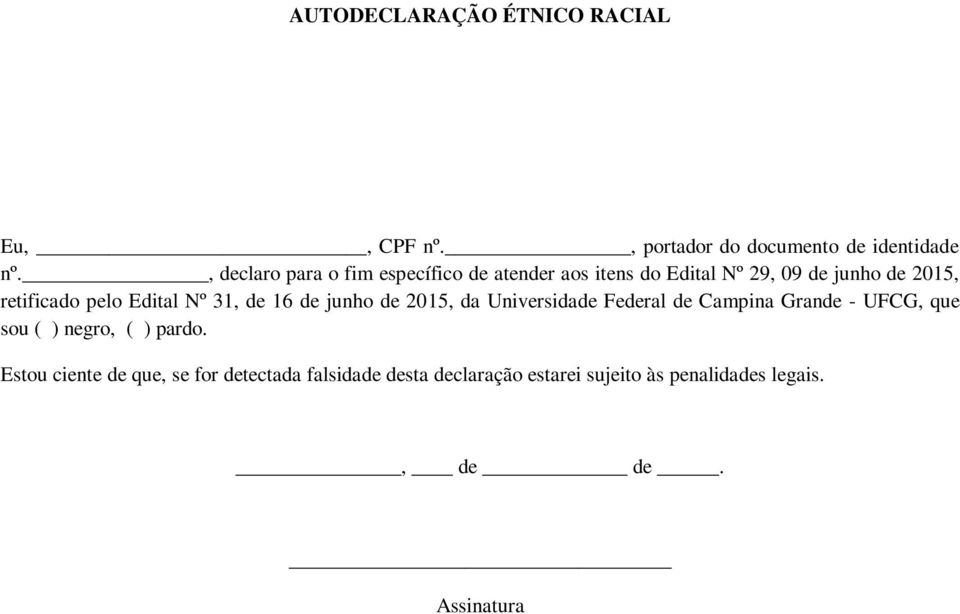 Edital Nº 31, de 16 de junho de 2015, da Universidade Federal de Campina Grande - UFCG, que sou ( ) negro,