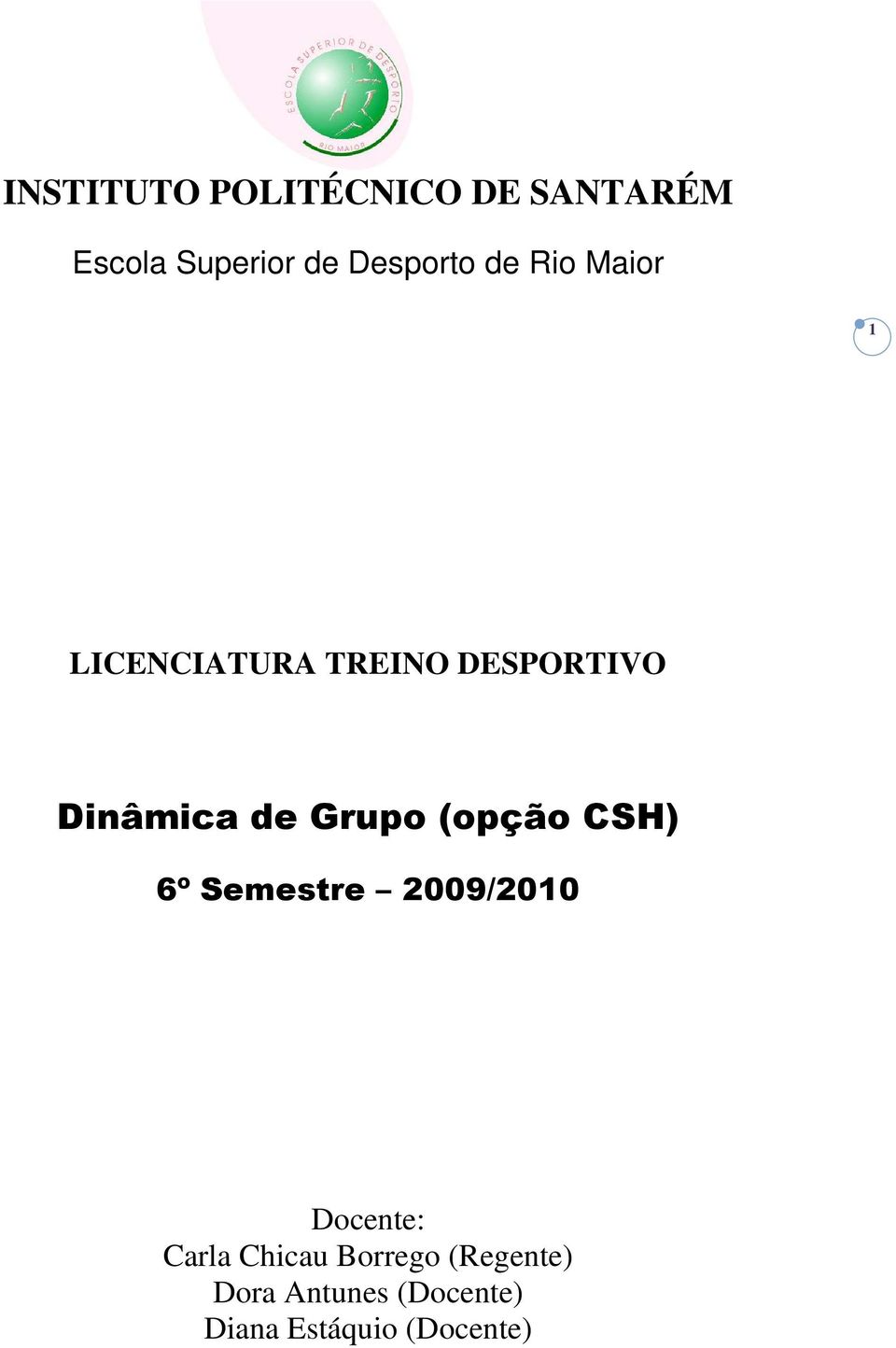 Grupo (opção CSH) 6º Semestre 2009/2010 Docente: Carla Chicau