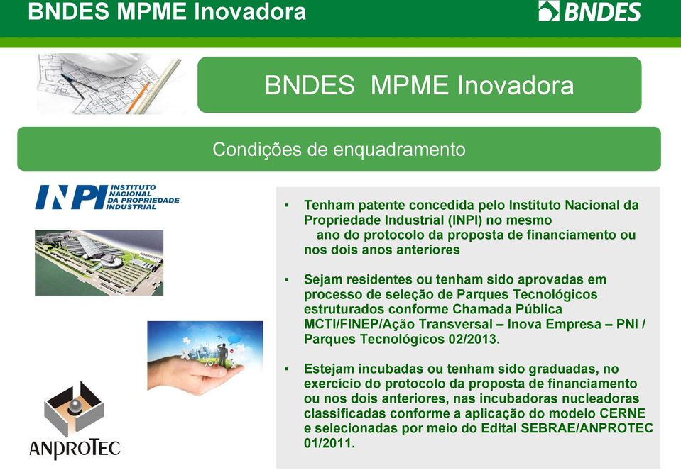 conforme Chamada Pública MCTI/FINEP/Ação Transversal Inova Empresa PNI / Parques Tecnológicos 02/2013.