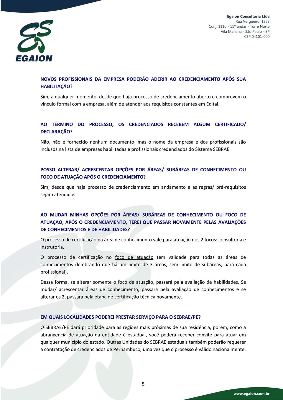 AO TÉRMINO DO PROCESSO, OS CREDENCIADOS RECEBEM ALGUM CERTIFICADO/ DECLARAÇÃO?