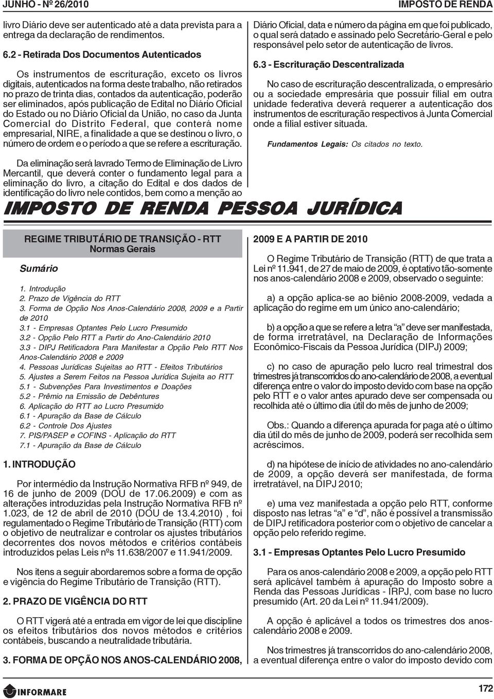 autenticação, poderão ser eliminados, após publicação de Edital no Diário Oficial do Estado ou no Diário Oficial da União, no caso da Junta Comercial do Distrito Federal, que conterá nome