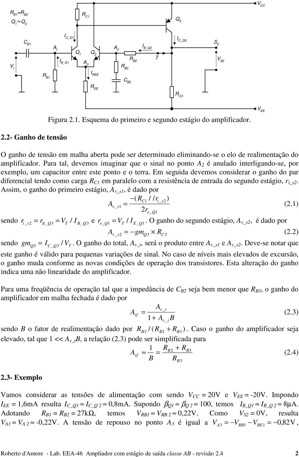 Em seguida devemos considerar o ganho do par diferencial endo como carga C em paralelo com a resisência de enrada do segundo eságio, r i_s2.