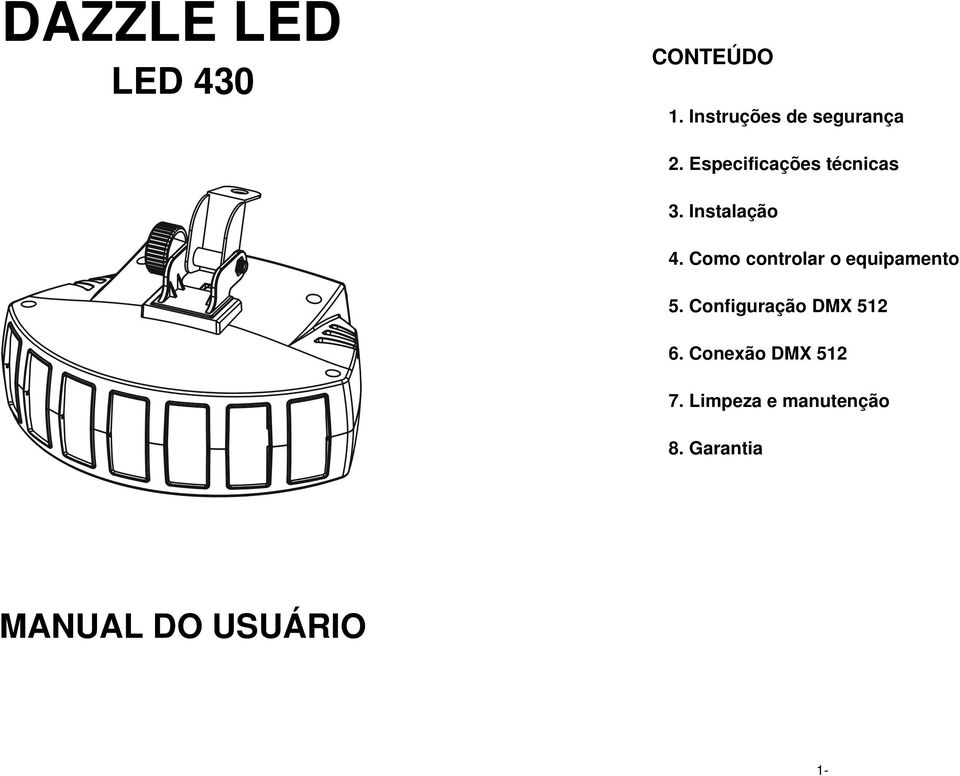 Como controlar o equipamento 5. Configuração DMX 512 6.