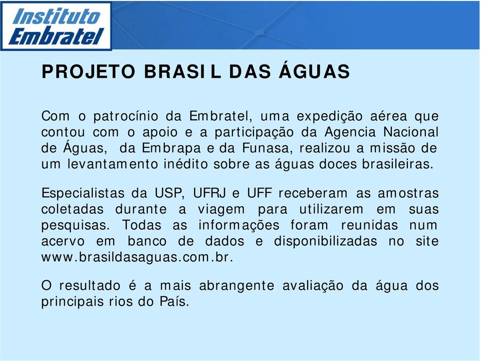 Especialistas da USP, UFRJ e UFF receberam as amostras coletadas durante a viagem para utilizarem em suas pesquisas.