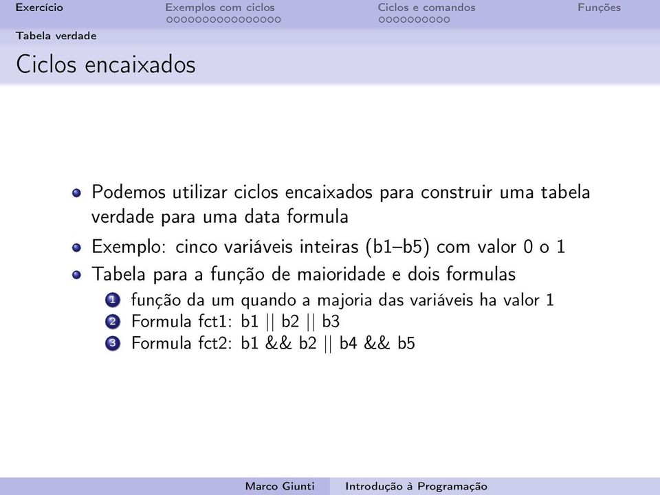 valor 0 o 1 Tabela para a função de maioridade e dois formulas 1 função da um quando a