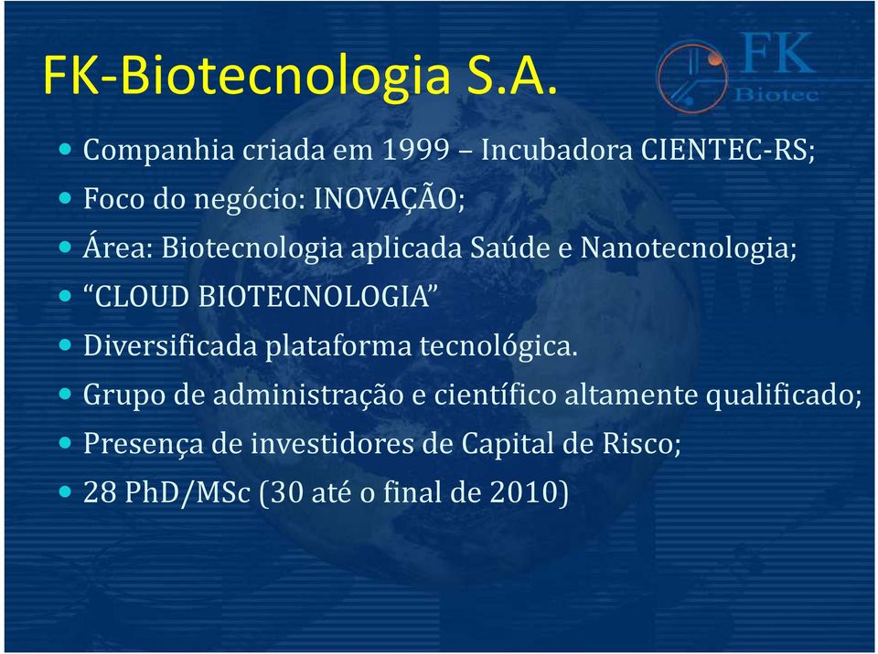 Biotecnologia aplicada Saúde e Nanotecnologia; CLOUD BIOTECNOLOGIA Diversificada