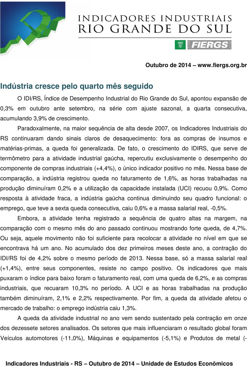 consecutiva, acumulando 3,9% de crescimento.