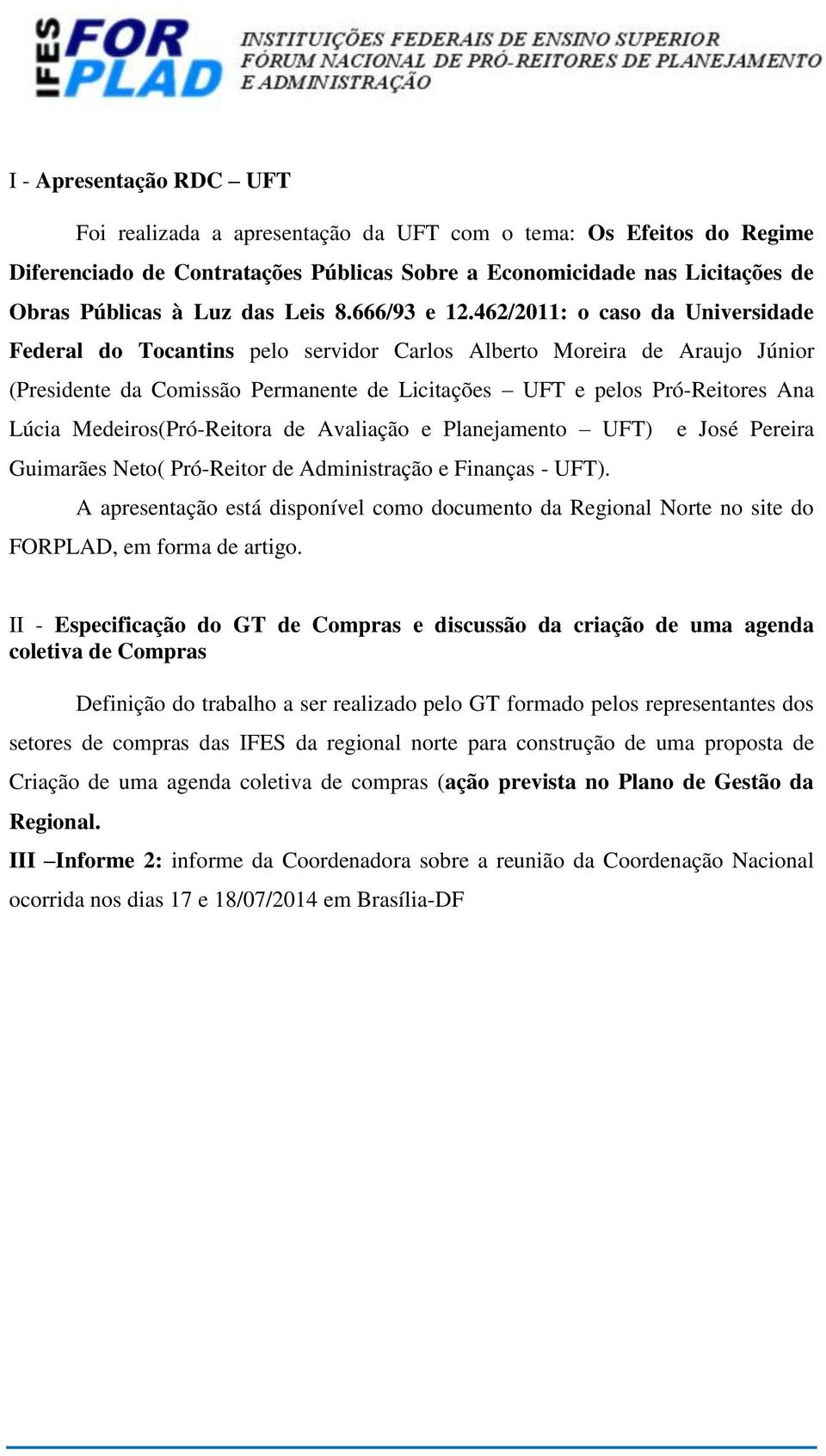 462/2011: o caso da Universidade Federal do Tocantins pelo servidor Carlos Alberto Moreira de Araujo Júnior (Presidente da Comissão Permanente de Licitações UFT e pelos Pró-Reitores Ana Lúcia
