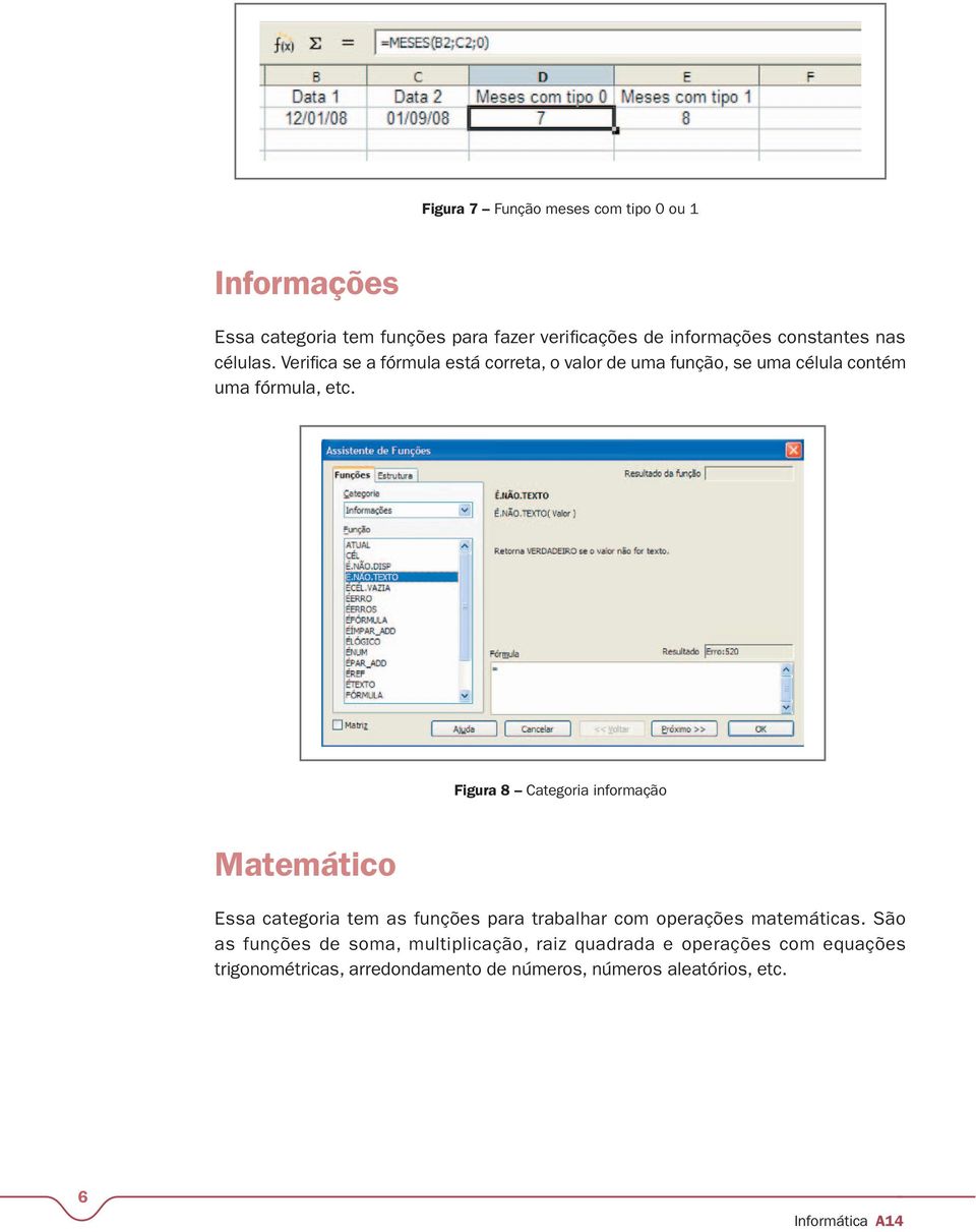 Figura 8 Categoria informação Matemático Essa categoria tem as funções para trabalhar com operações matemáticas.