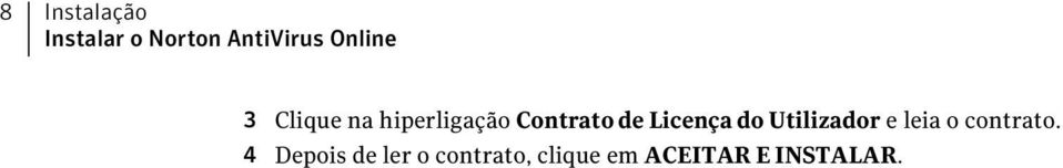 Licença do Utilizador e leia o contrato.