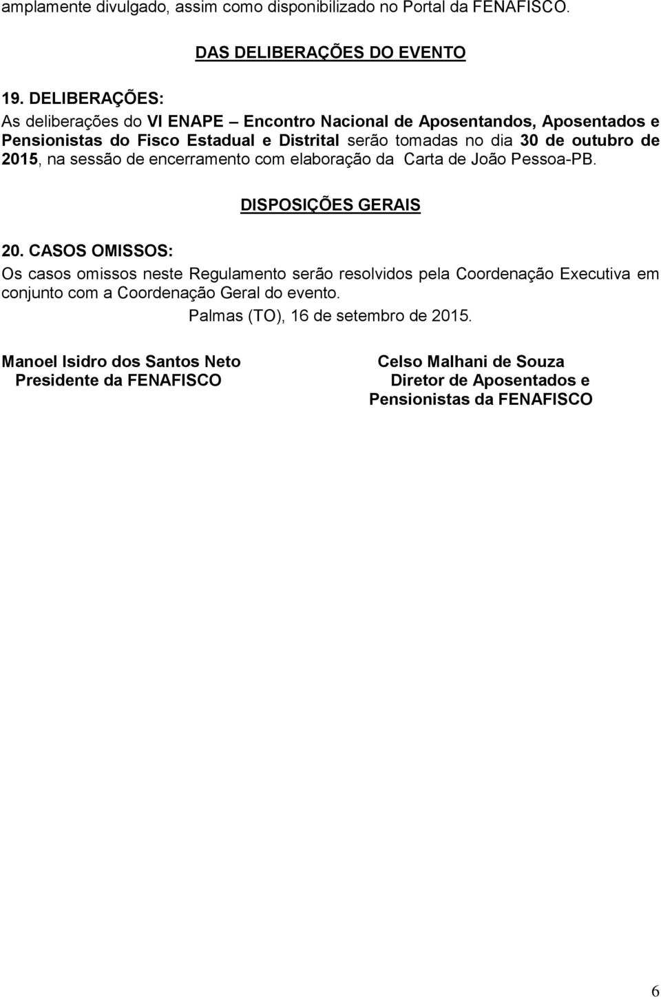 de 2015, na sessão de encerramento com elaboração da Carta de João Pessoa-PB. DISPOSIÇÕES GERAIS 20.