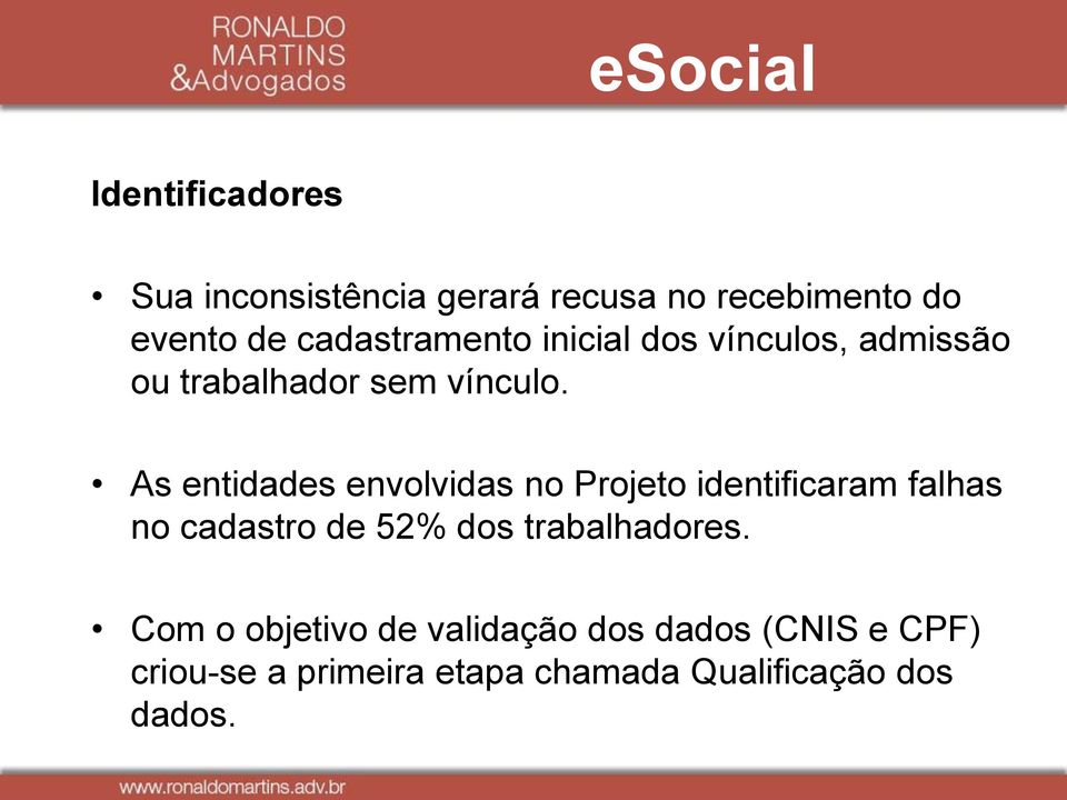 As entidades envolvidas no Projeto identificaram falhas no cadastro de 52% dos