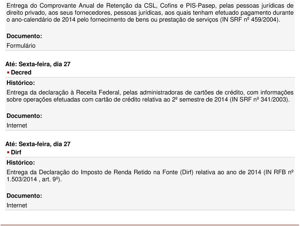 Formulário Decred Entrega da declaração à Receita Federal, pelas administradoras de cartões de crédito, com informações sobre operações efetuadas com cartão de