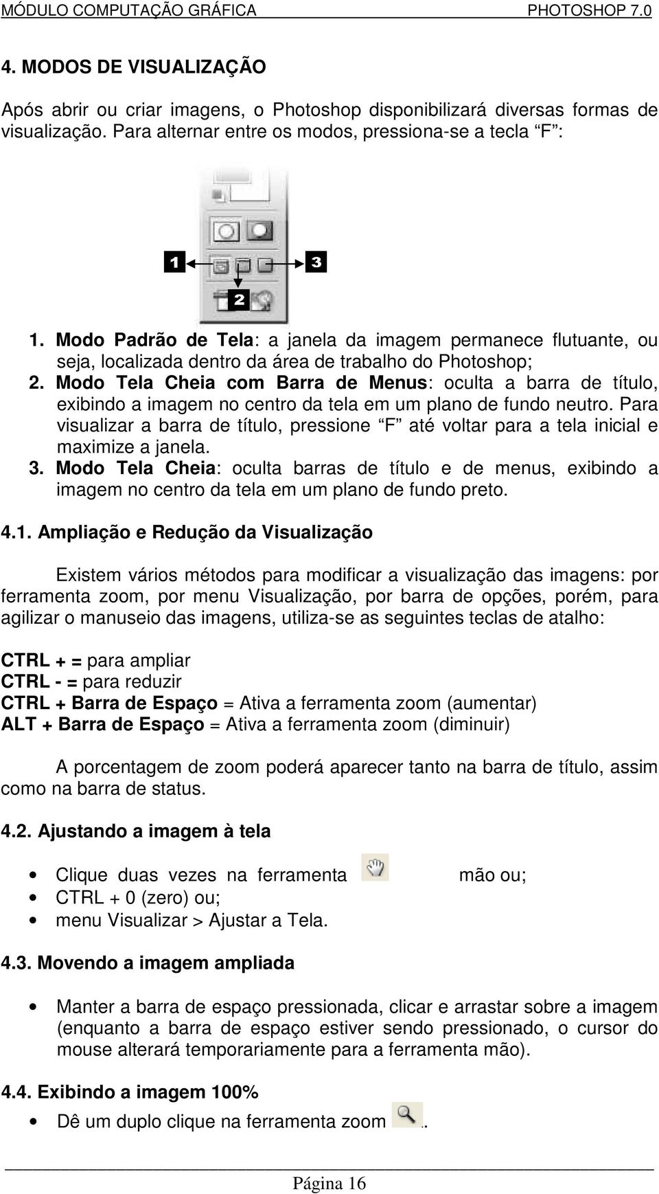 Modo Tela Cheia com Barra de Menus: oculta a barra de título, exibindo a imagem no centro da tela em um plano de fundo neutro.