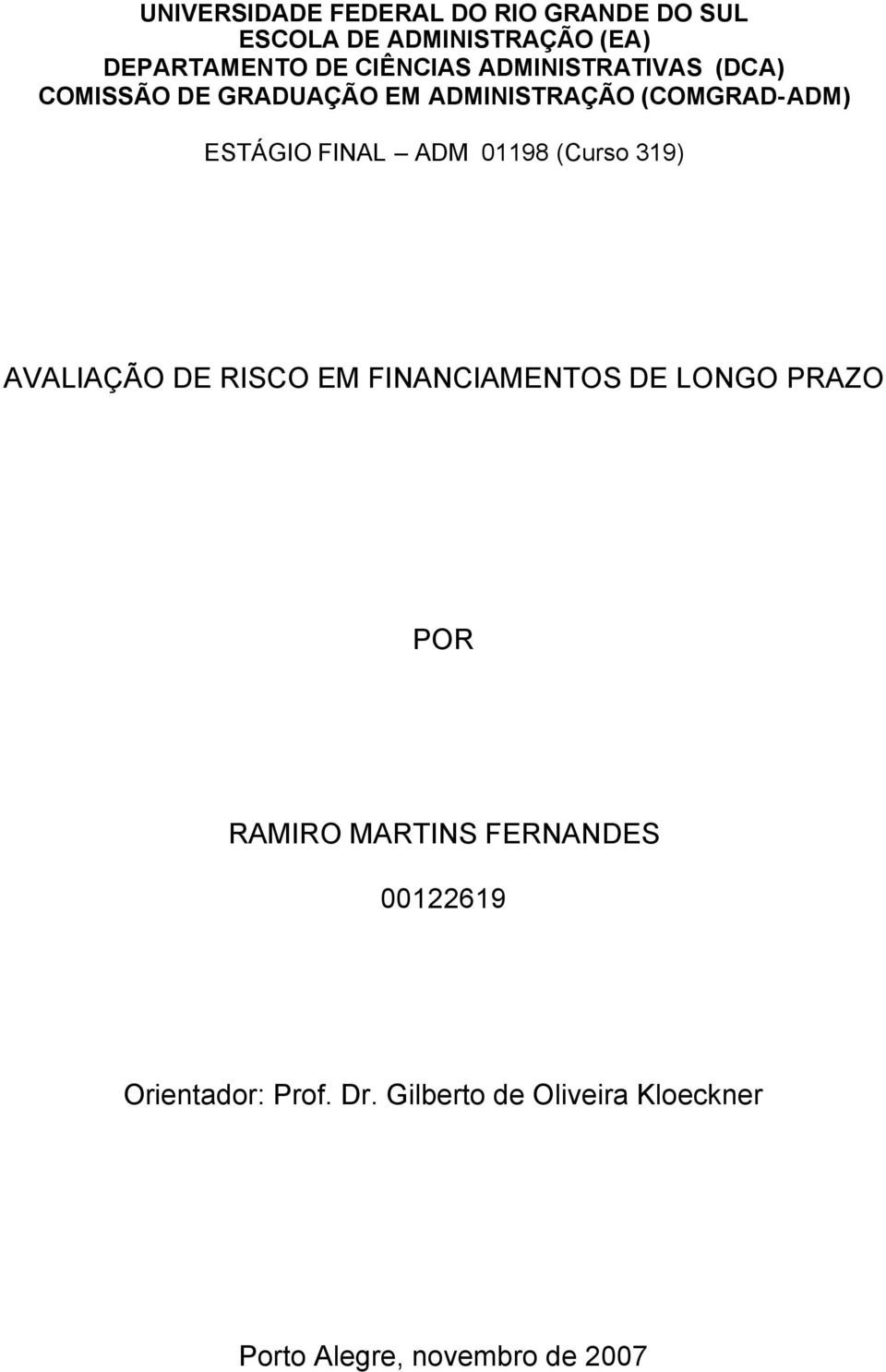 FINAL ADM 01198 (Curso 319) AVALIAÇÃO DE RISCO EM FINANCIAMENTOS DE LONGO PRAZO POR RAMIRO