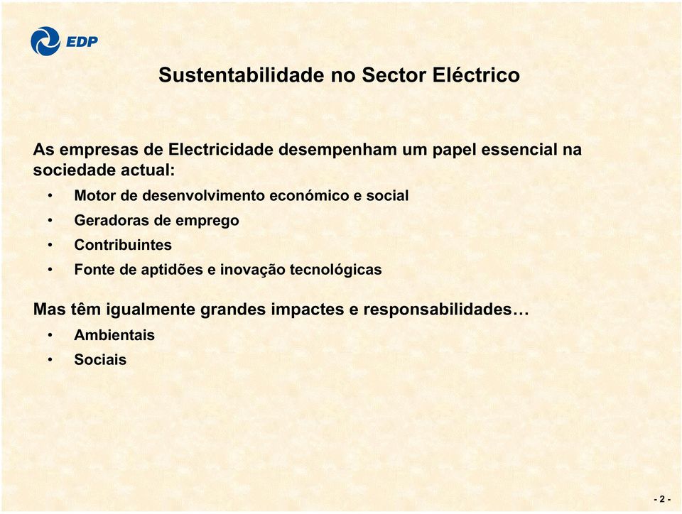 social Geradoras de emprego Contribuintes Fonte de aptidões e inovação