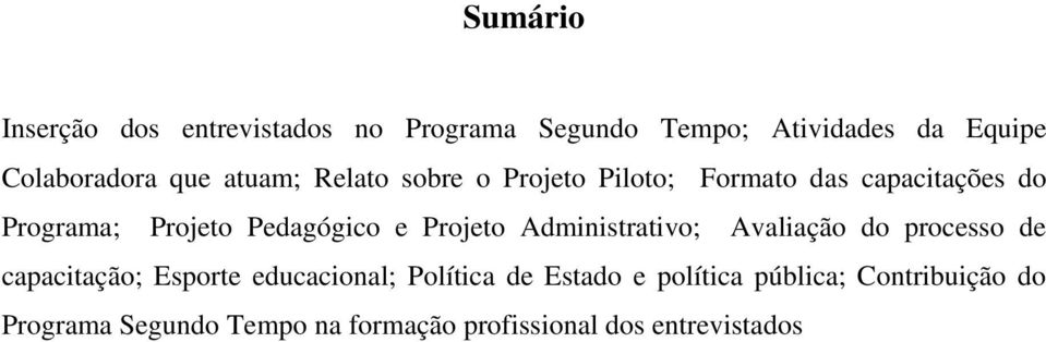 Projeto Administrativo; Avaliação do processo de capacitação; Esporte educacional; Política de