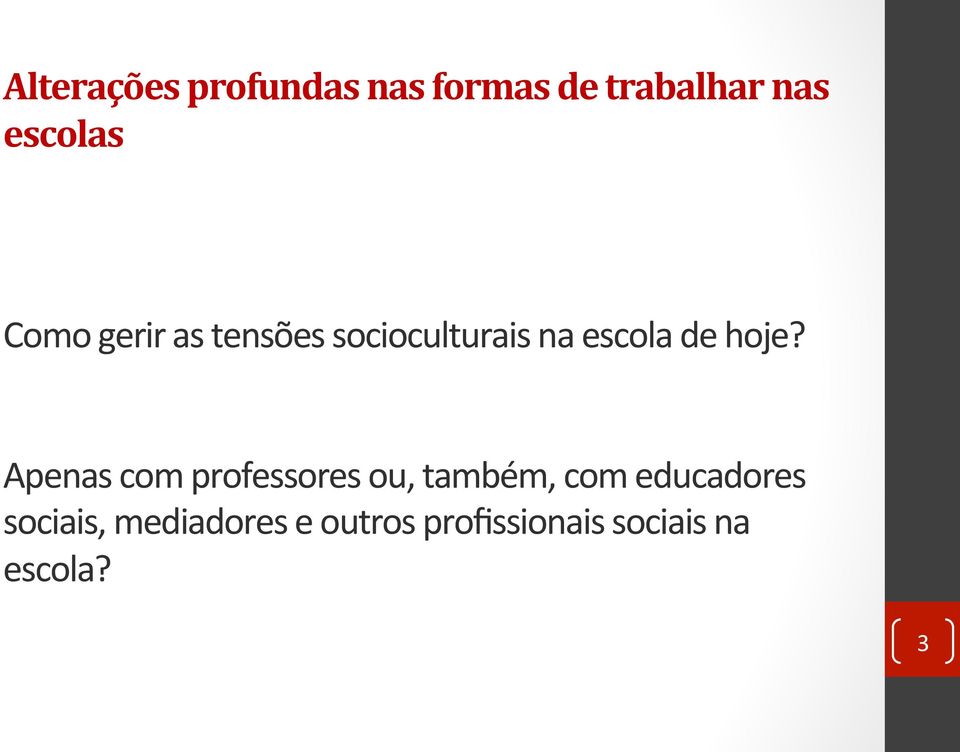 Apenas com professores ou, também, com educadores