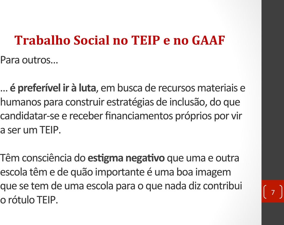 financiamentos próprios por vir a ser um TEIP.