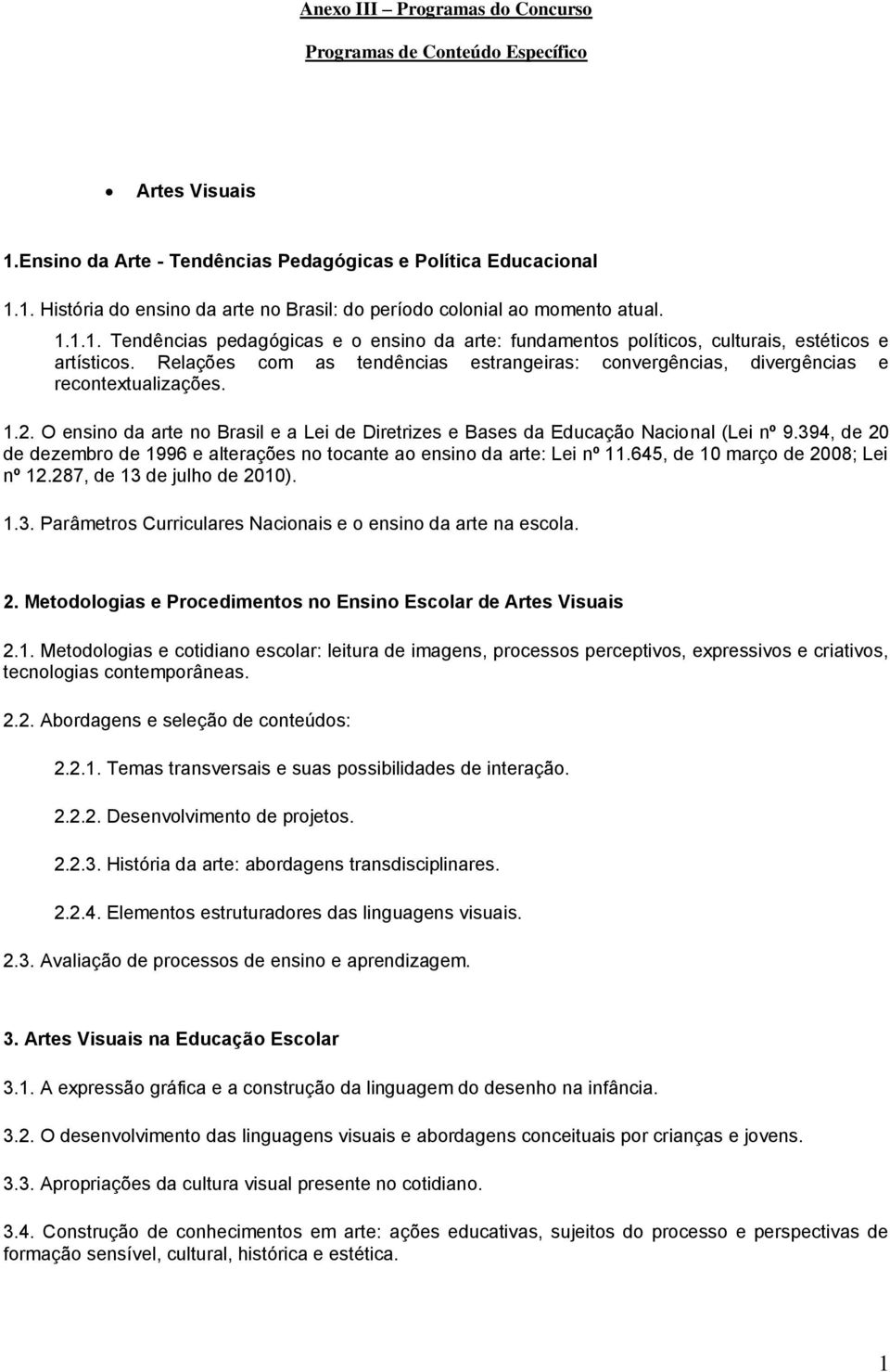 1.2. O ensino da arte no Brasil e a Lei de Diretrizes e Bases da Educação Nacional (Lei nº 9.394, de 20 de dezembro de 1996 e alterações no tocante ao ensino da arte: Lei nº 11.