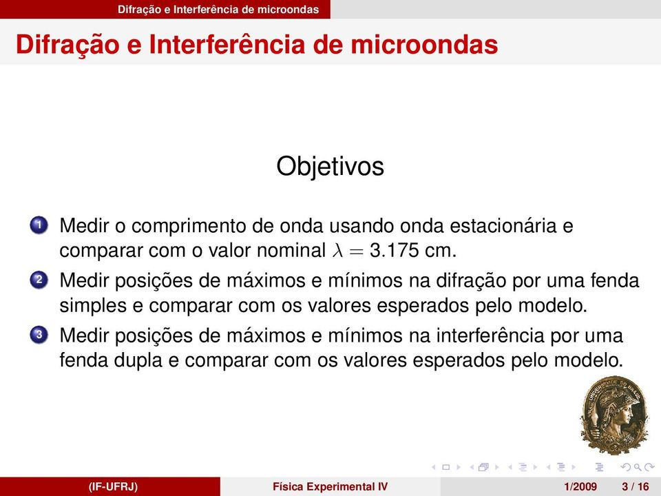 2 Medir posic o es de ma ximos e mı nimos na difrac a o por uma fenda simples e comparar com os valores esperados