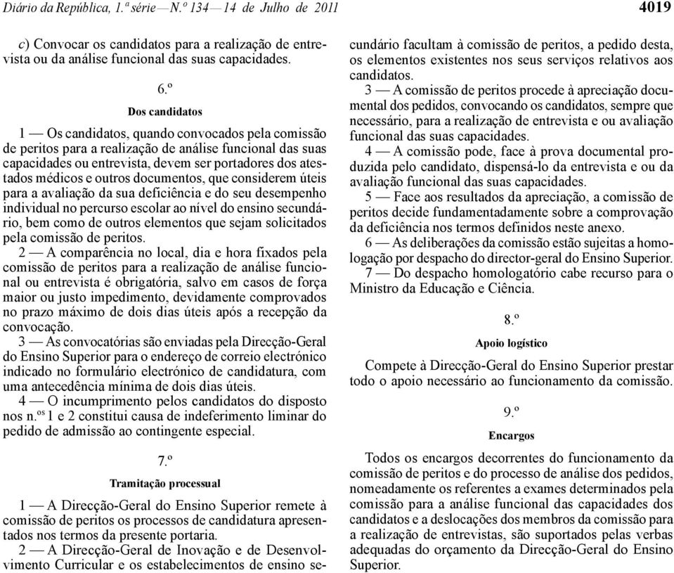 outros documentos, que considerem úteis para a avaliação da sua deficiência e do seu desempenho individual no percurso escolar ao nível do ensino secundário, bem como de outros elementos que sejam