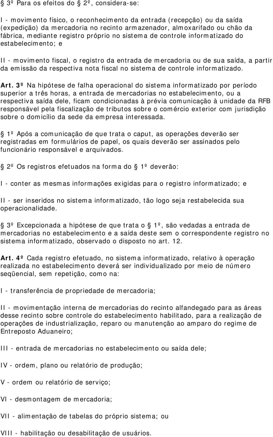 fiscal no sistema de controle informatizado. Art.