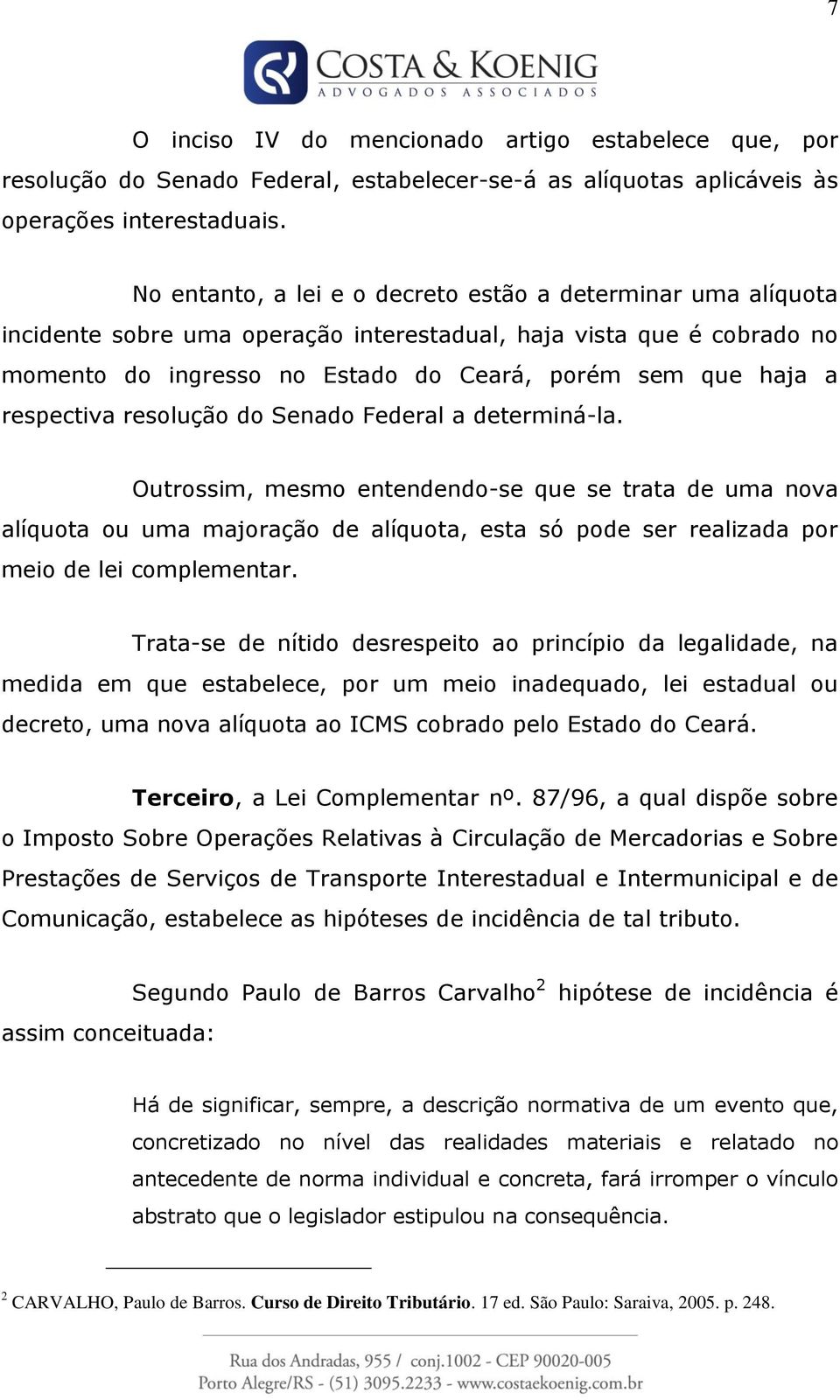 respectiva resolução do Senado Federal a determiná-la.