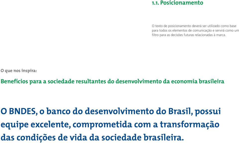 O que nos inspira: Benefícios para a sociedade resultantes do desenvolvimento da economia brasileira O BNDES,