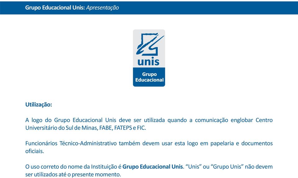 Funcionários Técnico-Administrativo também devem usar esta logo em papelaria e documentos oficiais.