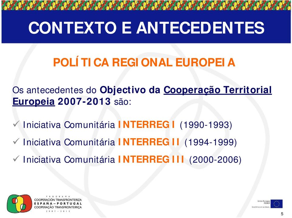 Iniciativa Comunitária INTERREG I (1990-1993) Iniciativa