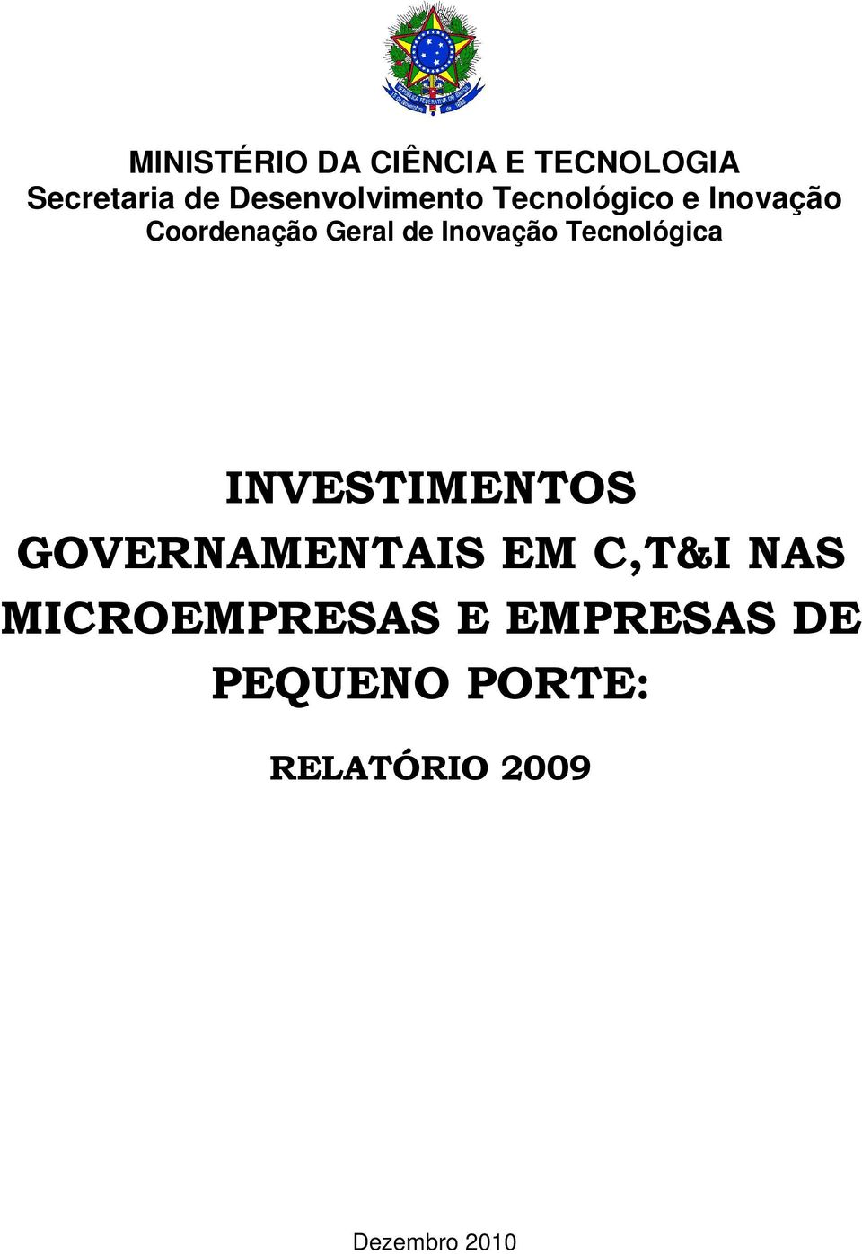 Inovação Tecnológica INVESTIMENTOS GOVERNAMENTAIS EM C,T&I