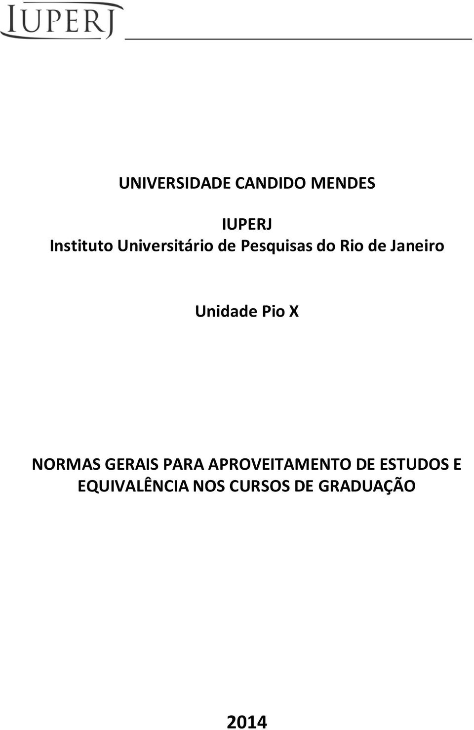 Unidade Pio X NORMAS GERAIS PARA APROVEITAMENTO