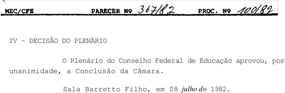 por unanimidade, a Conclusão da Câmara.