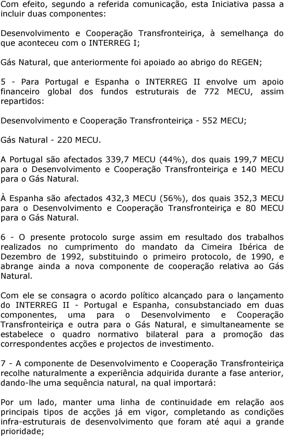 Desenvolvimento e Cooperação Transfronteiriça - 552 MECU; Gás Natural - 220 MECU.