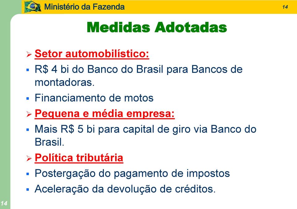 Financiamento de motos Pequena e média empresa: Mais R$ 5 bi para capital