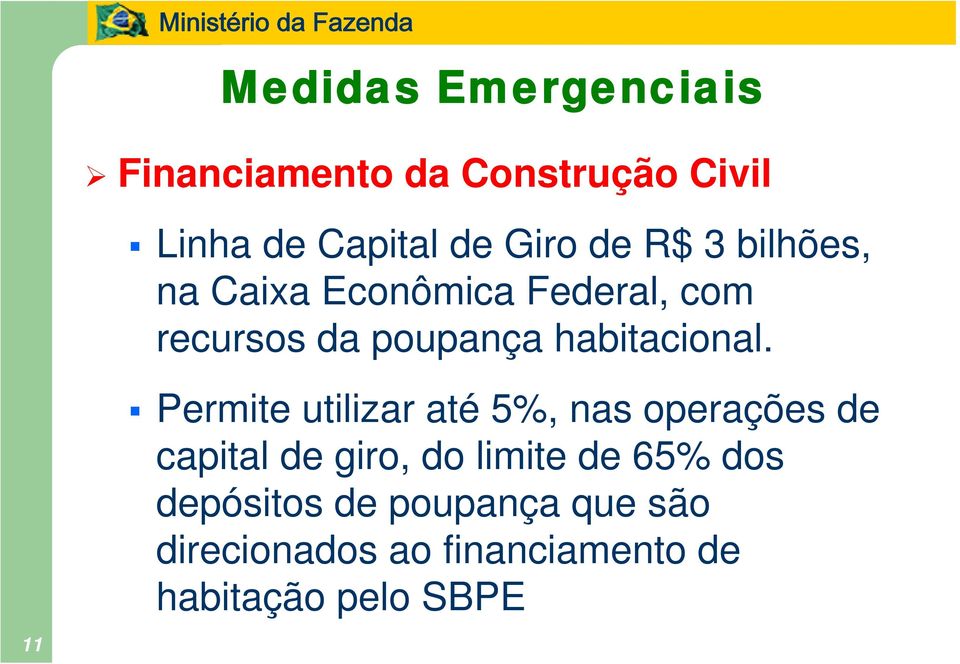 11 Permite utilizar até 5%, nas operações de capital de giro, do limite de 65% dos