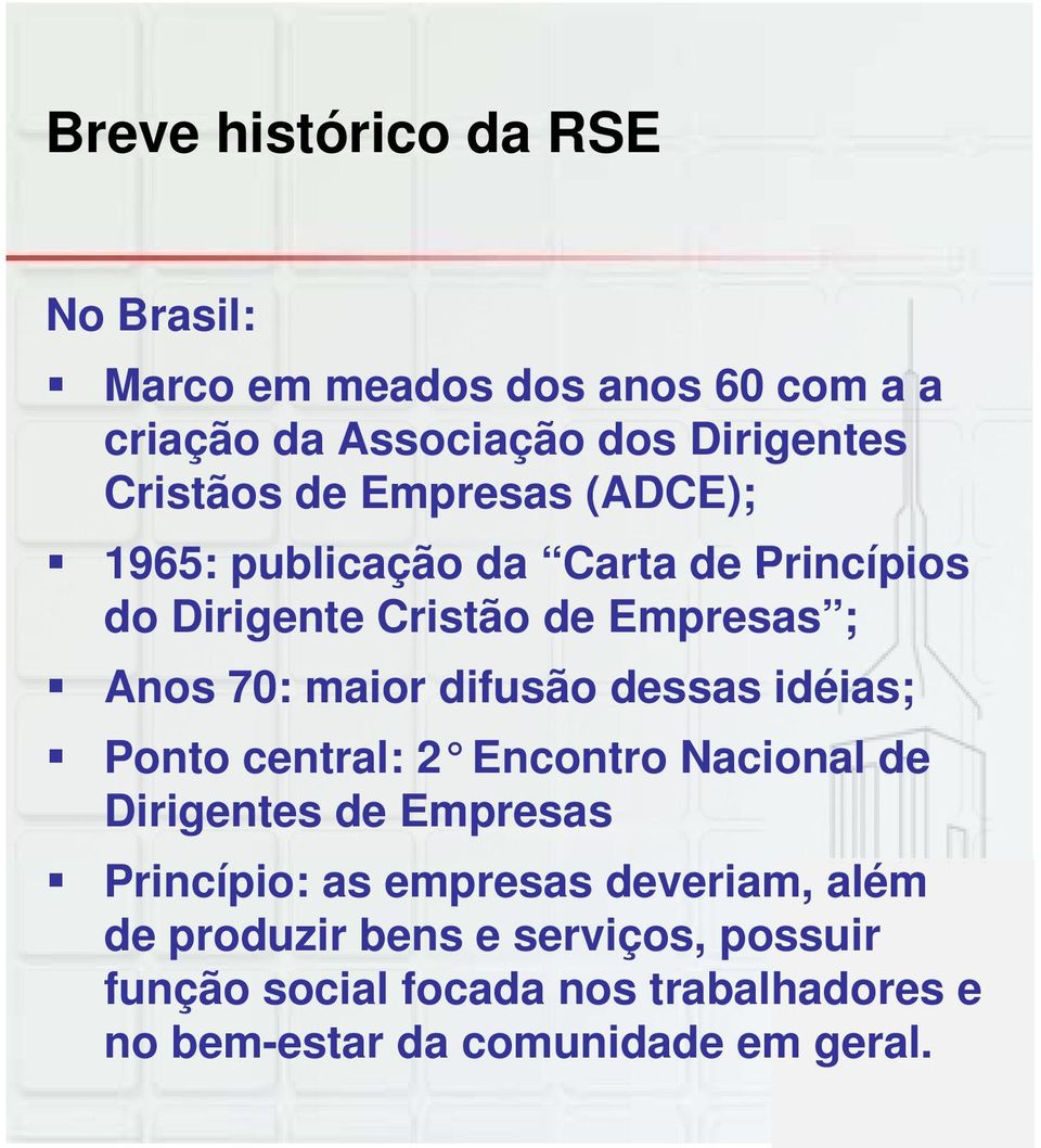 difusão dessas idéias; Ponto central: 2 Encontro Nacional de Dirigentes de Empresas Princípio: as empresas