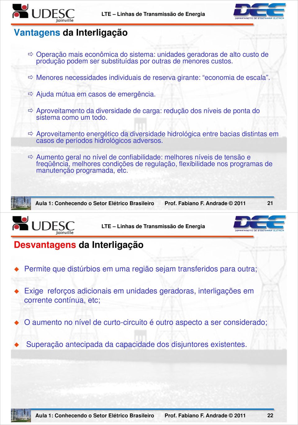 Aproveitamento da diversidade de carga: redução dos níveis de ponta do sistema como um todo.